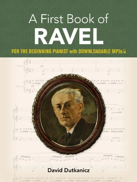 A First Book of Ravel : For The Beginning Pianist With Downloadable MP3s