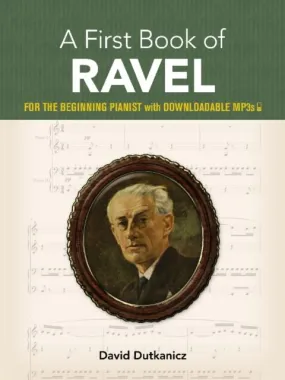 A First Book of Ravel : For The Beginning Pianist With Downloadable MP3s